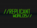 Replicant Worlds