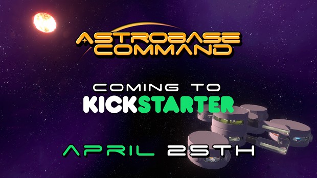 Astrobase Command Kickstarter Announcement: Launch April 25th 2017