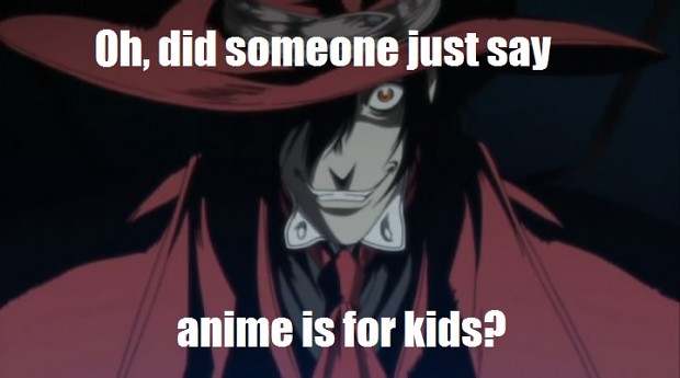 Anime is for kids?