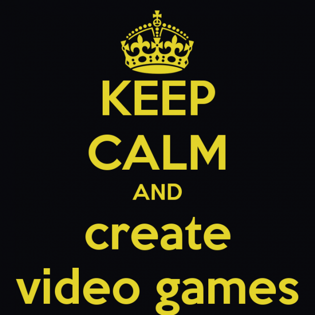 Keep calma and create video games
