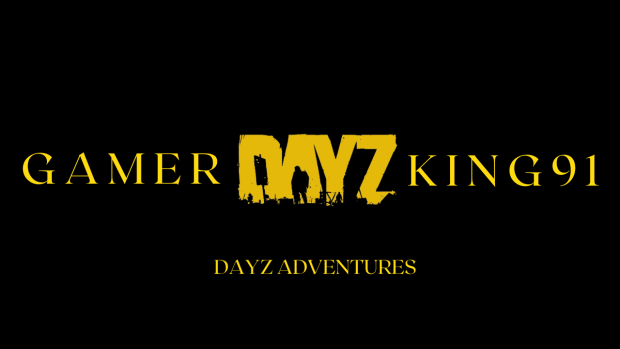 🟡 Gamerking91 Dayz Adventures