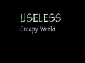 Useless Creepy World