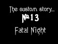 The custom story "#13. Fatal Night."