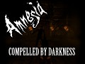 Amnesia: Compelled By Darkness