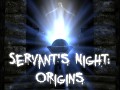Servant's Night: ~Origins~
