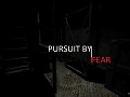 Pursuit By fear