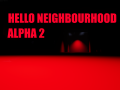 Hello NeighbourHood Alpha 2