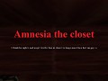 Amnesia The closet