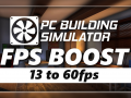 PC Building Simulator "Fps Boost Mod by Sceef"