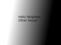 Hello Neighbor: Other House