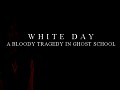 White Day: A Bloody Tragedy In Ghost School