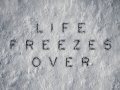 Life Freezes Over