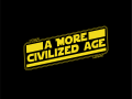Star Wars: A More Civilized Age