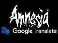 Amnesia but it's Google Translated