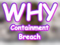 WHY: Containment Breach
