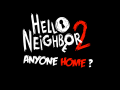 Hello Neighbor 2: Anyone Home?