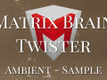 Matrix Brain Twister - Ambient Sample