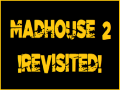 Madhouse II The Origin of Malady - Revisited