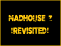Madhouse III - The Last Madness - Revisited