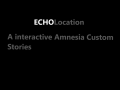 ECHOLocation: A Interactive Amnesia Custom Story