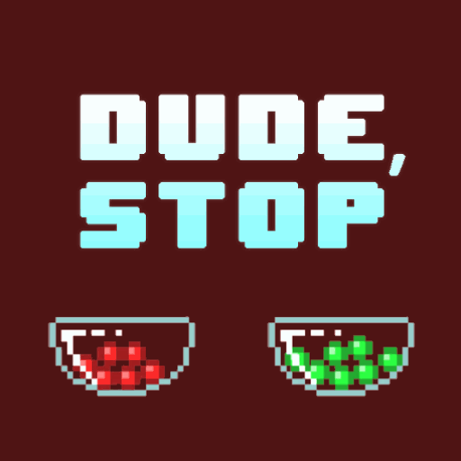 dude stop game for free