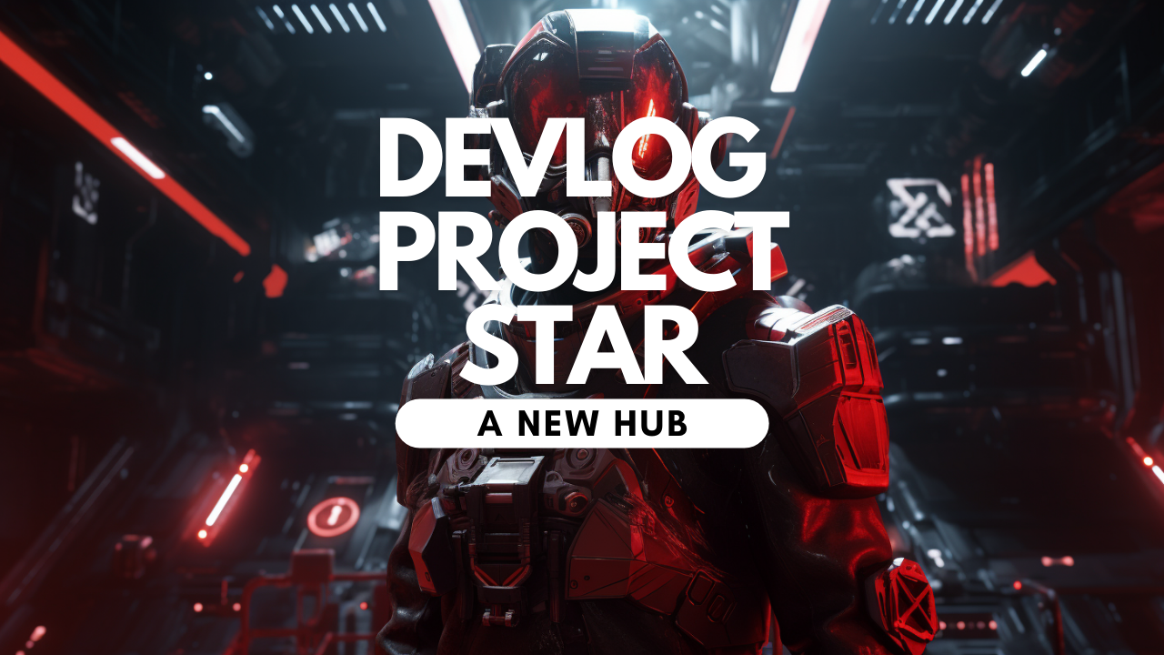 Devlog Project Star: A New Hub news - IndieDB