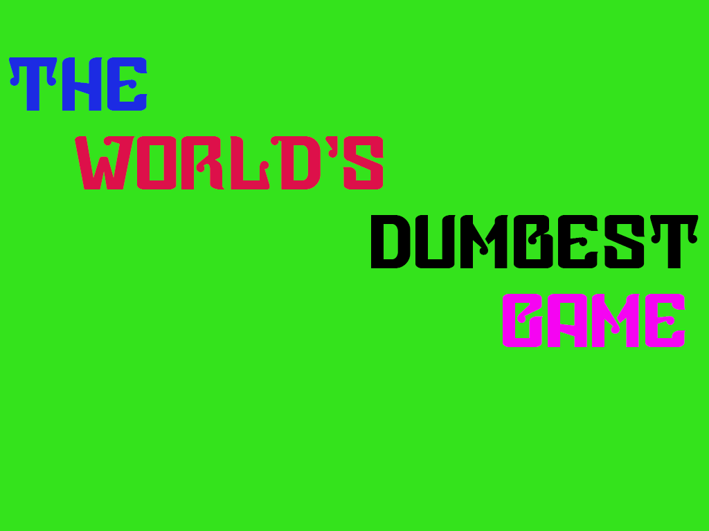 The World's Dumbest Game Windows - IndieDB