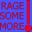 Rage Some More!