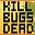 Kill Bugs Dead