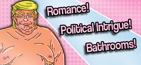 Romance! Political Intrigue! Bathrooms! 
