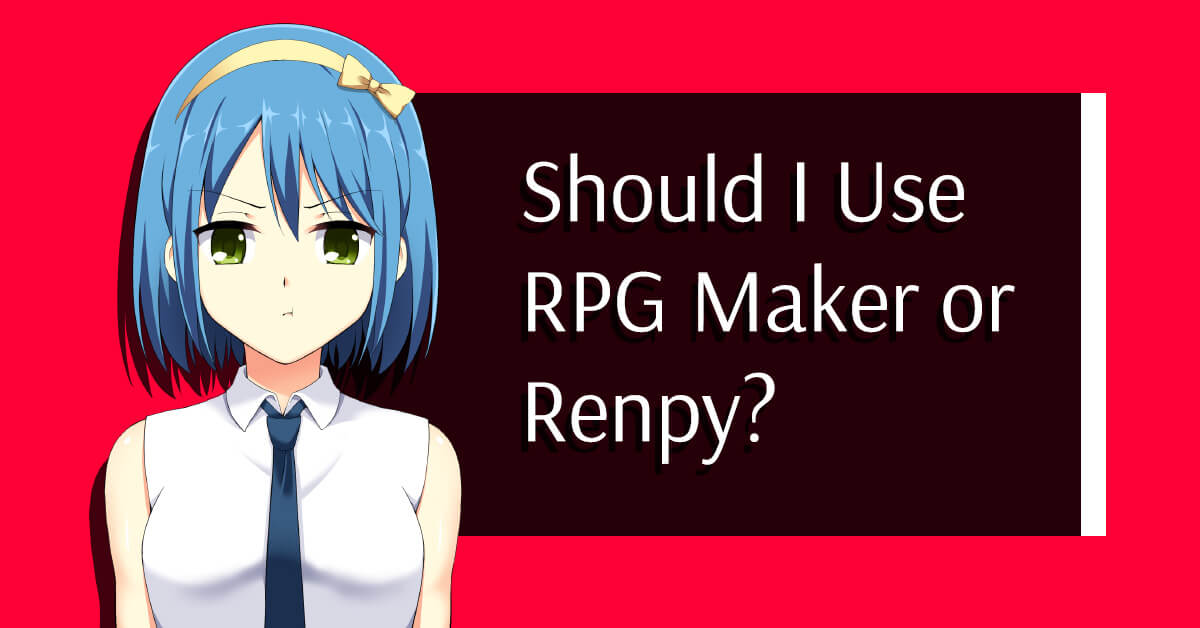 Should I use rpg maker or renpy for an rpg